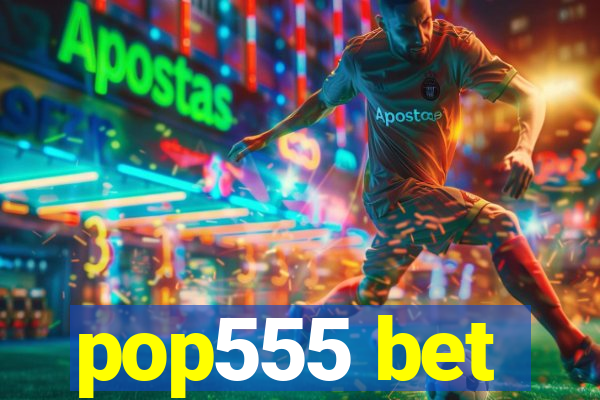 pop555 bet